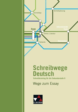 Jückstock-Kießling, Nathali / Andrea Stadter. Wege zum Essay - Schreibtraining für die Sekundarstufe II. Buchner, C.C. Verlag, 2015.