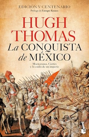 Thomas, Hugh. La Conquista de México: Moctezuma, Cortés Y La Caída de Un Imperio / The Conquest of Mexico. Planeta Publishing Corp, 2025.