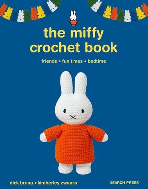 Bruna, Dick / Kimberley Zwaans. The Miffy Crochet Book - 16 Projects for Friends, Fun Times and Bedtime. Search Press Ltd, 2026.