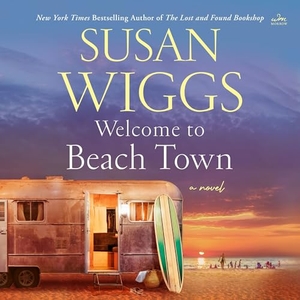 Wiggs, Susan. Welcome to Beach Town. HarperCollins, 2023.