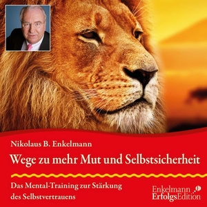 Enkelmann, Nikolaus B.. Wege zu mehr Mut und Selbstsicherheit - Das Mental-Training zur Stärkung des Selbstvertrauens. Rabenmütter Verlag UG, 2020.