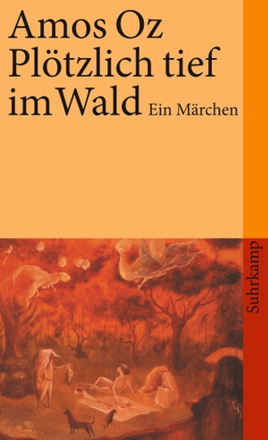 Oz, Amos. Plötzlich tief im Wald - Ein Märchen. Suhrkamp Verlag AG, 2007.
