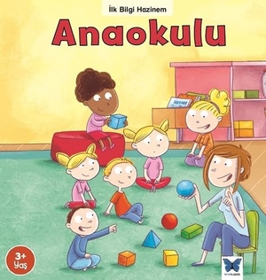 Ledu, Stephanie. Anaokulu - Ilk Bilgi Hazinem. Mavi Kelebek Yayinlari, 2018.