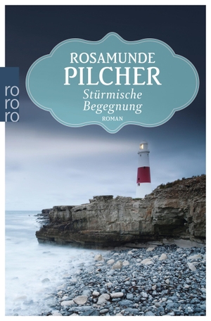 Pilcher, Rosamunde. Stürmische Begegnung. Rowohlt Taschenbuch, 2014.