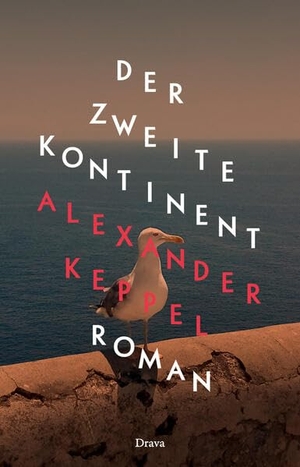 Keppel, Alexander. Der Zweite Kontinent. Drava Verlag, 2023.