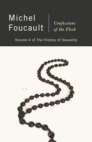 Foucault, Michel. Confessions of the Flesh - The History of Sexuality, Volume 4. Random House UK, 2022.
