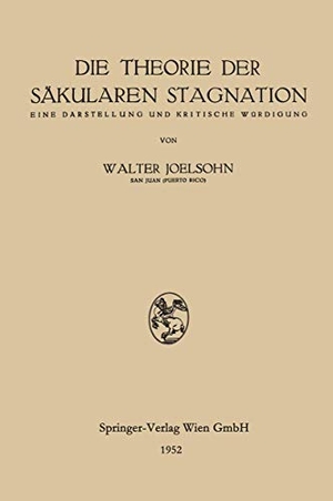 Joelsohn, Walter. Die Theorie der Säkularen Stagnation - Eine Darstellung und Kritische Würdigung. Springer Vienna, 2013.