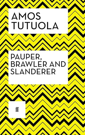 Tutuola, Amos. Pauper, Brawler and Slanderer. Faber and Faber, 2014.