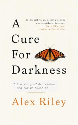 Riley, Alex. A Cure for Darkness - The story of depression and how we treat it. Ebury Publishing, 2021.