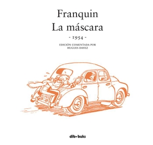 Franquin, André / Hugues Dayez. Franquin. La máscara : 1954. Dibbuks, 2015.
