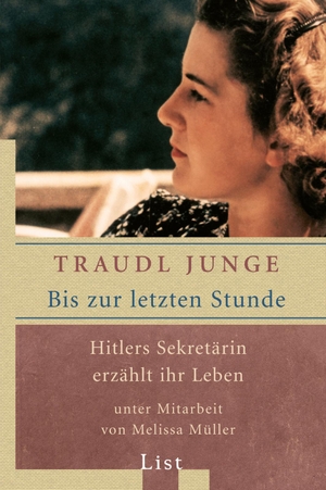 Junge, Traudl. Bis zur letzten Stunde - Hitlers Sekretärin erzählt ihr Leben. Ullstein Taschenbuchvlg., 2003.
