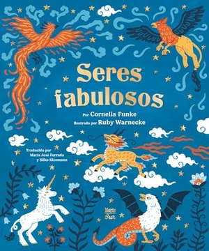 Funke, Cornelia / Ruby Warnecke. Seres fabulosos - criaturas mitologicas de todo el mundo. North-South Books, 2026.