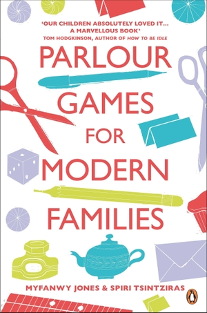 Jones, Myfanwy. Parlour Games for Modern Families. Penguin Books Ltd, 2010.