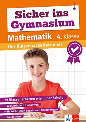 Klett Sicher ins Gymnasium: Klassenarbeitstrainer für den Übertritt Mathematik 4. Klasse - Mit Elternratgeber. Klett Lerntraining, 2023.