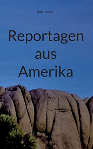 Christen, Martin. Reportagen aus Amerika. Books on Demand, 2022.