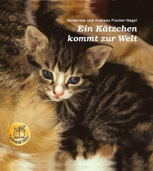 Fischer-Nagel, Heiderose / Andreas Fischer-Nagel. Ein Kätzchen kommt zur Welt. Fischer-Nagel, Heiderose, 2009.