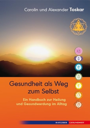 Toskar, Carolin / Alexander Toskar. Gesundheit als Weg zum Selbst - Ein Handbuch zur Heilung und Gesundwerdung im Alltag. Aquamarin- Verlag GmbH, 2010.