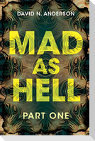Mad As Hell - Part One