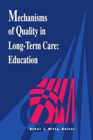 Mitty / Ethel Mitty. Mechanisms Quality Long Term Care. Jones & Bartlett Publishers, 2007.
