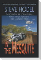 In The Mesquite: The Solving of the 1938 West Texas Kidnap Torture Murders of Hazel and Nancy Frome