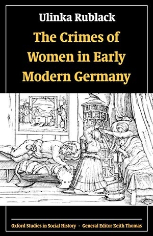 Rublack, Ulinka. The Crimes of Women in Early Modern Germany. OUP Oxford, 2001.