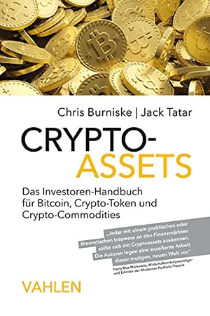 Burniske, Chris / Jack Tatar. Cryptoassets - Das Investoren-Handbuch für Bitcoin, Krypto-Token und Krypto-Commodities. Vahlen Franz GmbH, 2018.