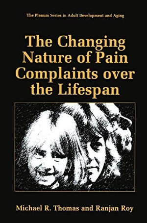 Roy, Ranjan / Michael R. Thomas. The Changing Nature of Pain Complaints over the Lifespan. Springer US, 1999.