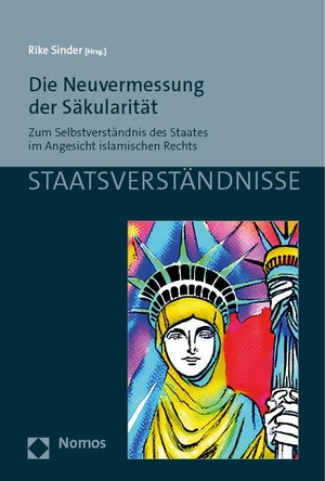 Sinder, Rike (Hrsg.). Die Neuvermessung der Säkularität - Zum Selbstverständnis des Staates im Angesicht islamischen Rechts. Nomos Verlags GmbH, 2023.
