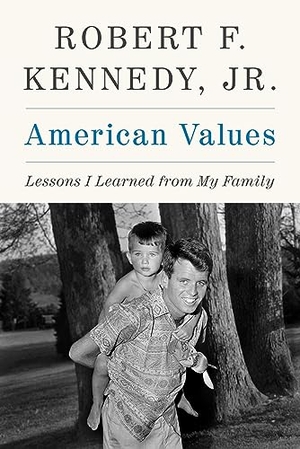 Kennedy, Robert F. American Values - Lessons I Learned from My Family. Skyhorse Publishing, 2023.