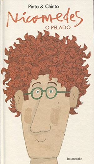 Chinto / Pinto. Nicomedes o pelado. Kalandraka Editora, 2013.