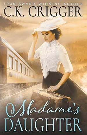 Crigger, C K. Madame's Daughter. Wolfpack Publishing LLC, 2021.