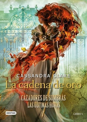 Clare, Cassandra. La cadena de oro - Cazadores de sombras. Las últimas horas (La Isla del Tiempo Plus). Editorial Planeta Mexicana S.A. de C.V., 2021.