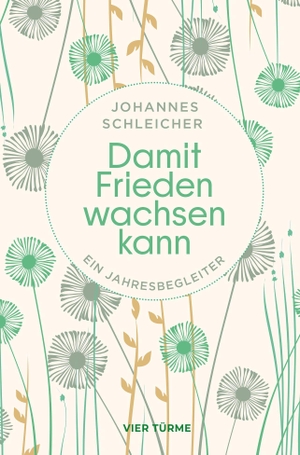 Schleicher, Johannes. Damit Frieden wachsen kann - Ein Jahresbegleiter. Vier Tuerme GmbH, 2026.