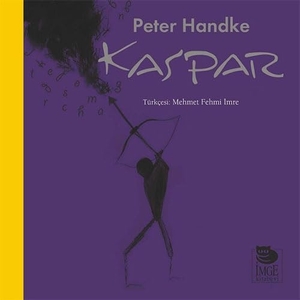 Handke, Peter. Kaspar. Imge Kitabevi Yayinlari, 2018.