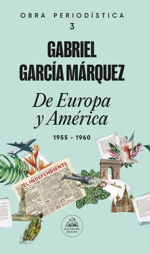 García Márquez, Gabriel. de Europa Y América: 1955-1960 / From Europe and America: 1955-1960. Prh Grupo Editorial, 2026.