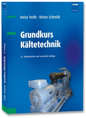 Veith, Heinz / Dieter Schmidt. Grundkurs Kältetechnik. Vde Verlag GmbH, 2022.