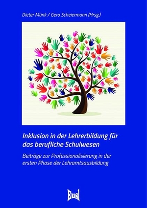Friese, Marianne. Inklusion in der Lehrerbildung für das berufliche Schulwesen - Beiträge zur Professionalisierung in der ersten Phase der Lehramtsausbildung. Eusl Verlagsges., 2020.