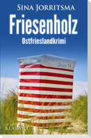 Friesenholz. Ostfrieslandkrimi - Borkum Krimi - Nordseekrimi