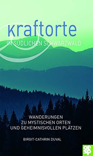 Duval, Birgit-Cathrin. Kraftorte im südlichen Schwarzwald - Wanderungen zu mystischen Orten und geheimnisvollen Plätzen. Oertel Und Spoerer GmbH, 2021.