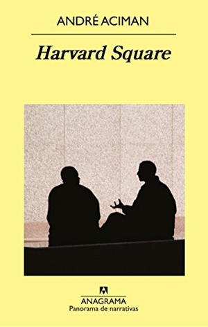 Aciman, Andre. Harvard Square. Anagrama, 2015.