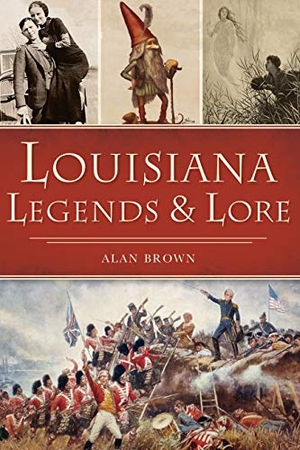 Brown. Louisiana Legends & Lore. Arcadia Publishing (SC), 2021.