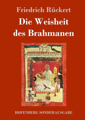 Rückert, Friedrich. Die Weisheit des Brahmanen. Hofenberg, 2017.