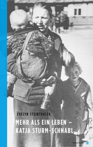 Steinthaler, Evelyn. Mehr als ein Leben - Katja Sturm-Schnabl. bahoe books, 2023.