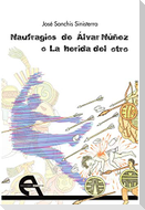 Naufragios de Álvar Núñez o La herida del otro