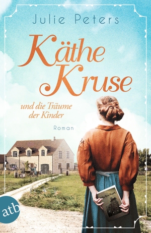 Peters, Julie. Käthe Kruse und die Träume der Kinder - Roman. Aufbau Taschenbuch Verlag, 2022.