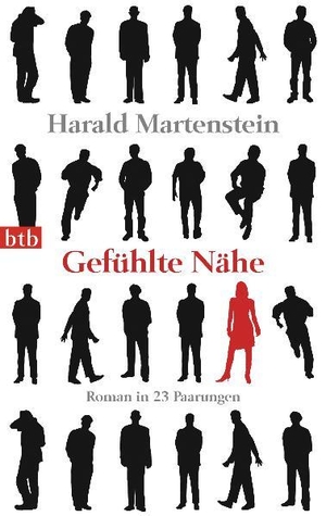 Martenstein, Harald. Gefühlte Nähe - Roman in 23 Paarungen. btb Taschenbuch, 2012.