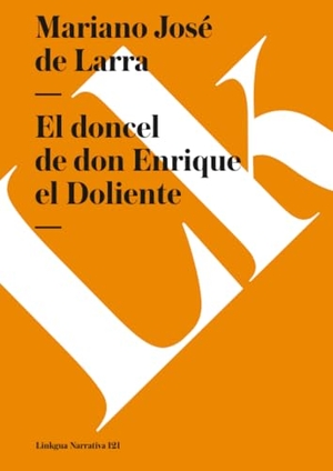 Larra, Mariano José De. El doncel de don Enrique el Doliente. Linkgua Ediciones, 2024.
