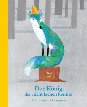 Der König, der nicht lachen konnte - Märchen aus Georgien. NordSüd Verlag AG, 2017.