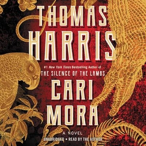 Harris, Thomas. Cari Mora. Grand Central Publishing, 2019.