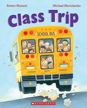 Munsch, Robert. Class Trip. Scholastic Canada, 2024.